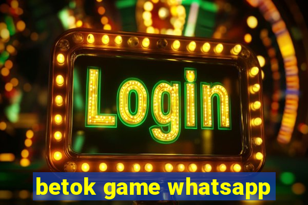 betok game whatsapp